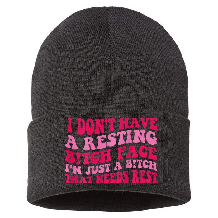 I Dont Have A Resting Bitch Face Im Just A Bitch Sustainable Knit Beanie