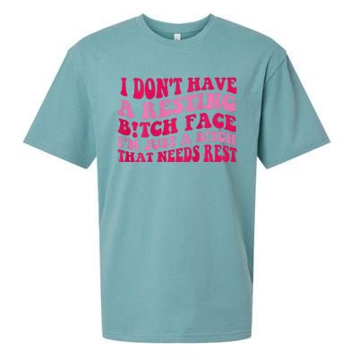 I Dont Have A Resting Bitch Face Im Just A Bitch Sueded Cloud Jersey T-Shirt