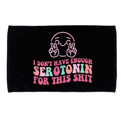 i don't have enough serotonin for this shit Microfiber Hand Towel