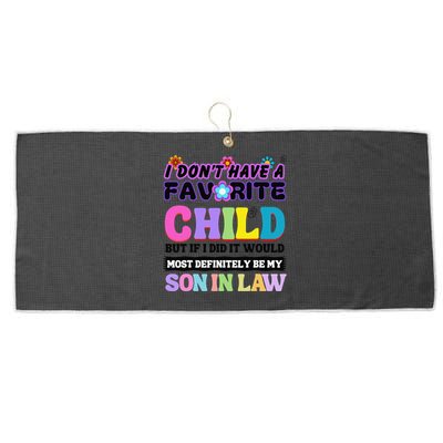 I DonT Have A Favorite Child Son In Law Large Microfiber Waffle Golf Towel