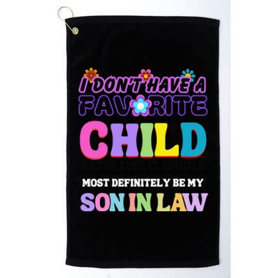 I DonT Have A Favorite Child Son In Law Platinum Collection Golf Towel