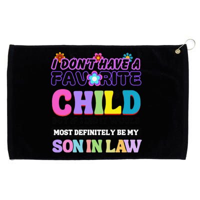 I DonT Have A Favorite Child Son In Law Grommeted Golf Towel