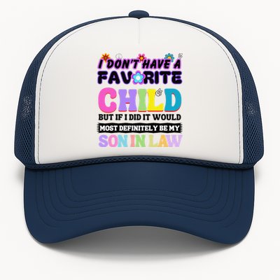 I DonT Have A Favorite Child Son In Law Trucker Hat