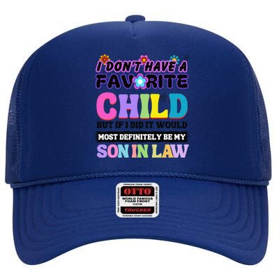 I DonT Have A Favorite Child Son In Law High Crown Mesh Back Trucker Hat