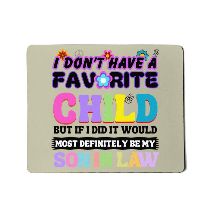 I DonT Have A Favorite Child Son In Law Mousepad