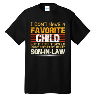 I Dont Have A Favorite Child Son In Law Gift Father In Law Tall T-Shirt