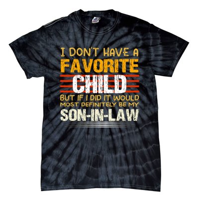 I Dont Have A Favorite Child Son In Law Gift Father In Law Tie-Dye T-Shirt