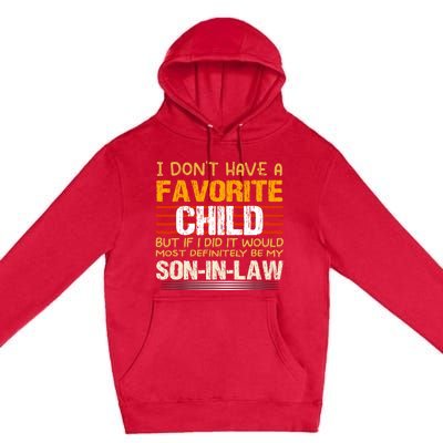 I Dont Have A Favorite Child Son In Law Gift Father In Law Premium Pullover Hoodie