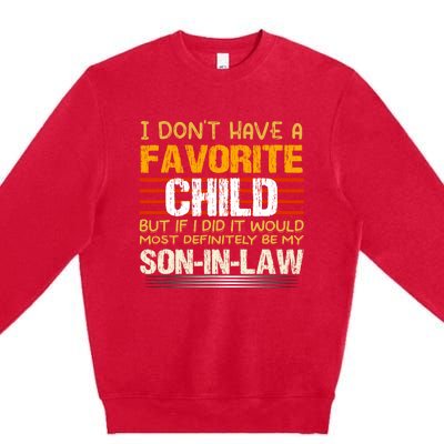 I Dont Have A Favorite Child Son In Law Gift Father In Law Premium Crewneck Sweatshirt