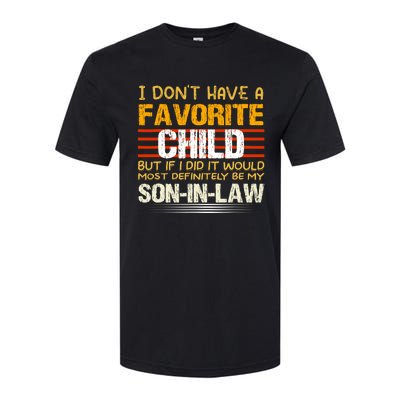 I Dont Have A Favorite Child Son In Law Gift Father In Law Softstyle CVC T-Shirt