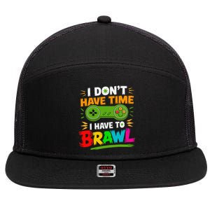 I DonT Have Time I Have To Brawl Showdown Stars Funny Gamer 7 Panel Mesh Trucker Snapback Hat