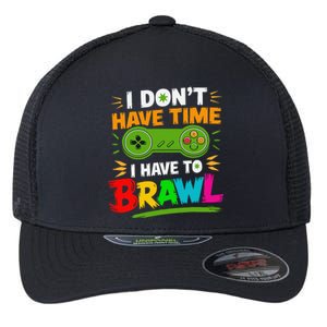 I DonT Have Time I Have To Brawl Showdown Stars Funny Gamer Flexfit Unipanel Trucker Cap