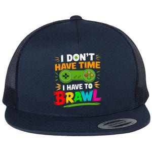 I DonT Have Time I Have To Brawl Showdown Stars Funny Gamer Flat Bill Trucker Hat