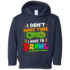 I DonT Have Time I Have To Brawl Showdown Stars Funny Gamer Toddler Hoodie