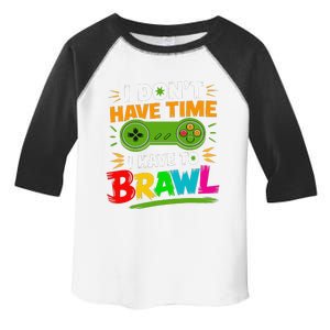 I DonT Have Time I Have To Brawl Showdown Stars Funny Gamer Toddler Fine Jersey T-Shirt