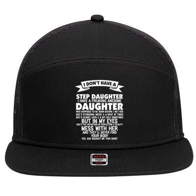 I DONT HAVE A STEPDAUGHTER I HAVE A FREAKING AWESOME DAUGHTER 7 Panel Mesh Trucker Snapback Hat