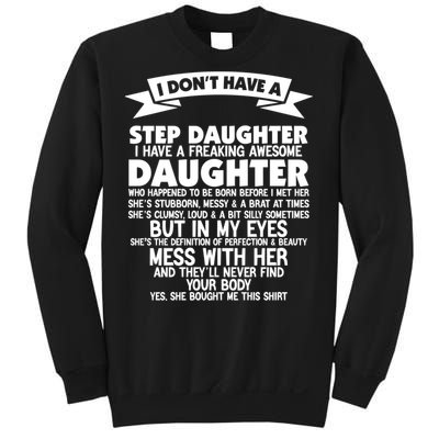 I DONT HAVE A STEPDAUGHTER I HAVE A FREAKING AWESOME DAUGHTER Sweatshirt