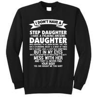 I DONT HAVE A STEPDAUGHTER I HAVE A FREAKING AWESOME DAUGHTER Tall Sweatshirt