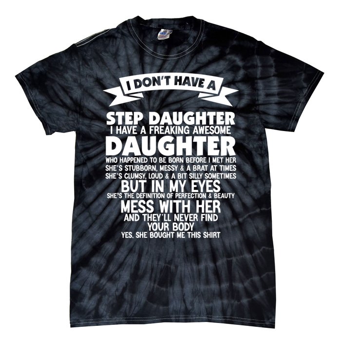 I DONT HAVE A STEPDAUGHTER I HAVE A FREAKING AWESOME DAUGHTER Tie-Dye T-Shirt