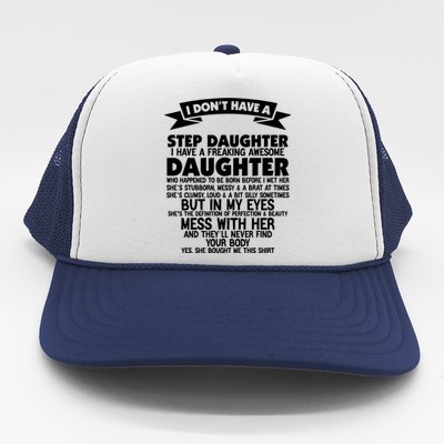 I DONT HAVE A STEPDAUGHTER I HAVE A FREAKING AWESOME DAUGHTER Trucker Hat