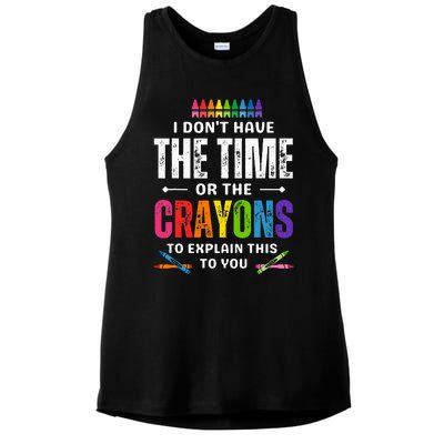 I DonT Have The Time Or The Crayons To Explain This To You Ladies PosiCharge Tri-Blend Wicking Tank