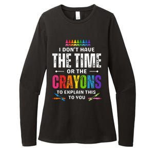 I DonT Have The Time Or The Crayons To Explain This To You Womens CVC Long Sleeve Shirt