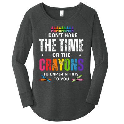 I DonT Have The Time Or The Crayons To Explain This To You Women's Perfect Tri Tunic Long Sleeve Shirt