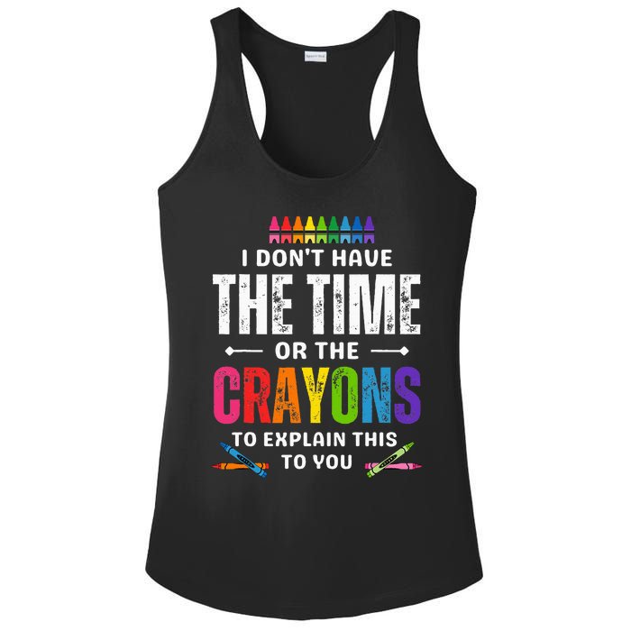 I DonT Have The Time Or The Crayons To Explain This To You Ladies PosiCharge Competitor Racerback Tank