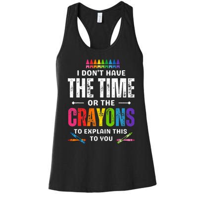 I DonT Have The Time Or The Crayons To Explain This To You Women's Racerback Tank