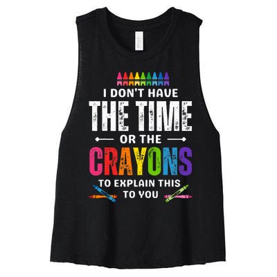 I DonT Have The Time Or The Crayons To Explain This To You Women's Racerback Cropped Tank