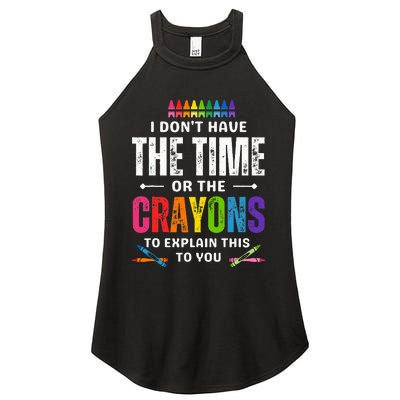 I DonT Have The Time Or The Crayons To Explain This To You Women's Perfect Tri Rocker Tank