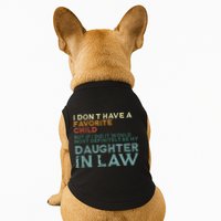 I Dont Have A Favorite Child But If I Did It Would Most Doggie Tank
