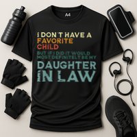 I Dont Have A Favorite Child But If I Did It Would Most Performance Shirt