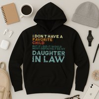 I Dont Have A Favorite Child But If I Did It Would Most Hoodie