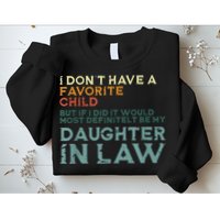 I Dont Have A Favorite Child But If I Did It Would Most Sweatshirt