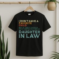 I Dont Have A Favorite Child But If I Did It Would Most T-Shirt