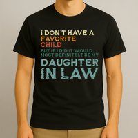I Dont Have A Favorite Child But If I Did It Would Most T-Shirt
