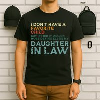 I Dont Have A Favorite Child But If I Did It Would Most T-Shirt