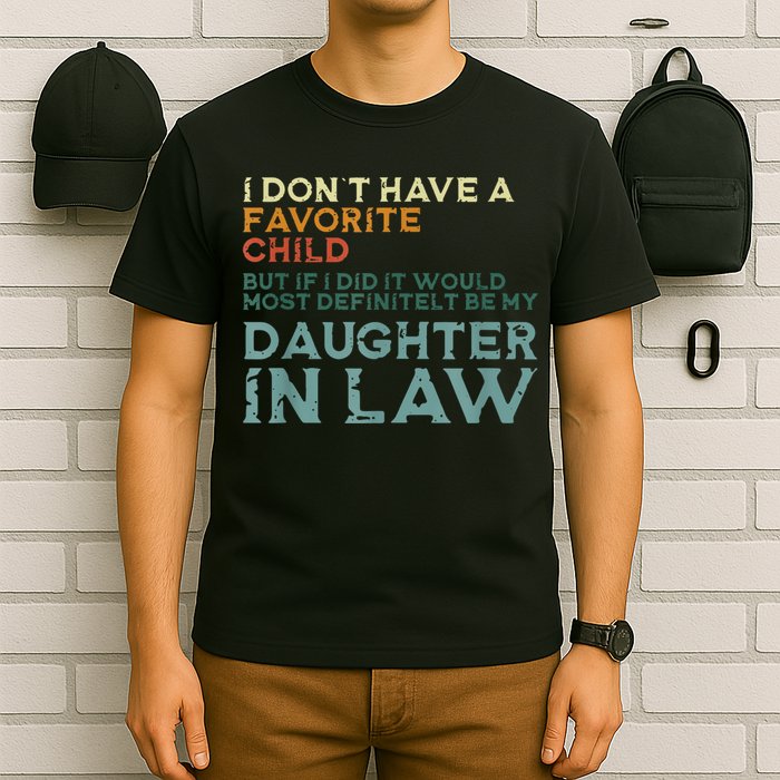 I Dont Have A Favorite Child But If I Did It Would Most T-Shirt