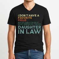 I Dont Have A Favorite Child But If I Did It Would Most V-Neck T-Shirt