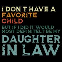I Dont Have A Favorite Child But If I Did It Would Most Button
