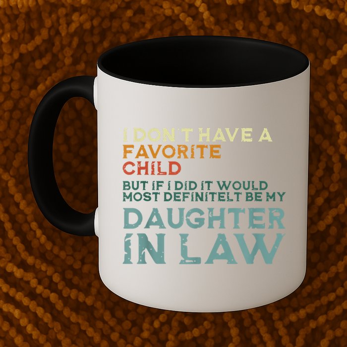 I Dont Have A Favorite Child But If I Did It Would Most Mug