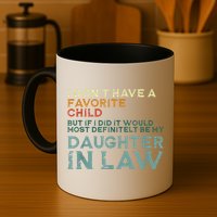I Dont Have A Favorite Child But If I Did It Would Most Mug