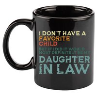 I Dont Have A Favorite Child But If I Did It Would Most 11oz C Handle Ceramic Mug
