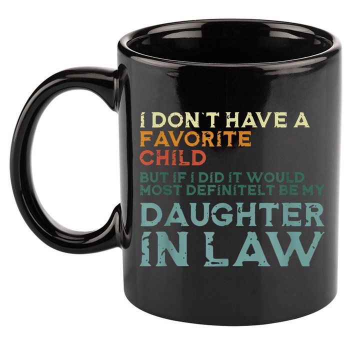 I Dont Have A Favorite Child But If I Did It Would Most 11oz C Handle Ceramic Mug