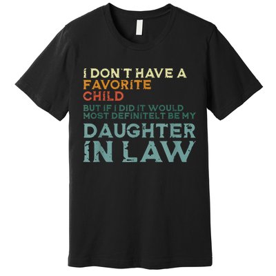I Dont Have A Favorite Child But If I Did It Would Most Premium T-Shirt