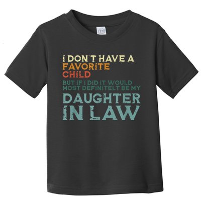 I Dont Have A Favorite Child But If I Did It Would Most Toddler T-Shirt