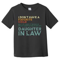 I Dont Have A Favorite Child But If I Did It Would Most Toddler T-Shirt