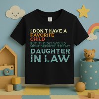 I Dont Have A Favorite Child But If I Did It Would Most Toddler T-Shirt
