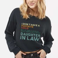 I Dont Have A Favorite Child But If I Did It Would Most Cropped Pullover Crew